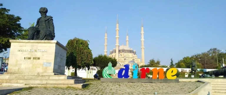 Edirne Gezi Notları & Gezilecek Yerler